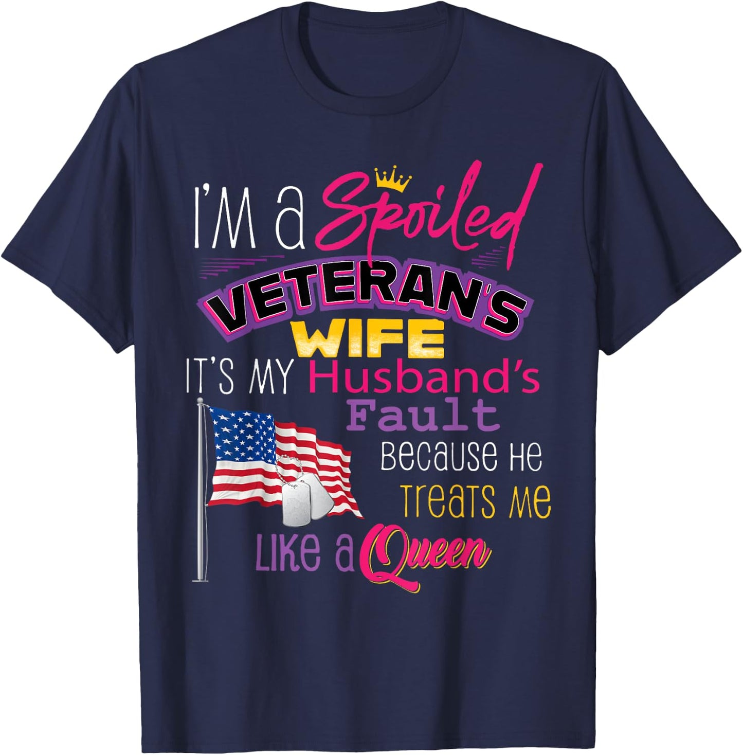 I'm A Spoiled Veteran's Wife It's My Husband's Fault T-Shirt - T-Shirt | Navy