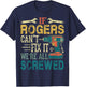 If Rogers Can't Fix it We're All Screwed Funny Fathers Gift T-Shirt - T-Shirt | Navy