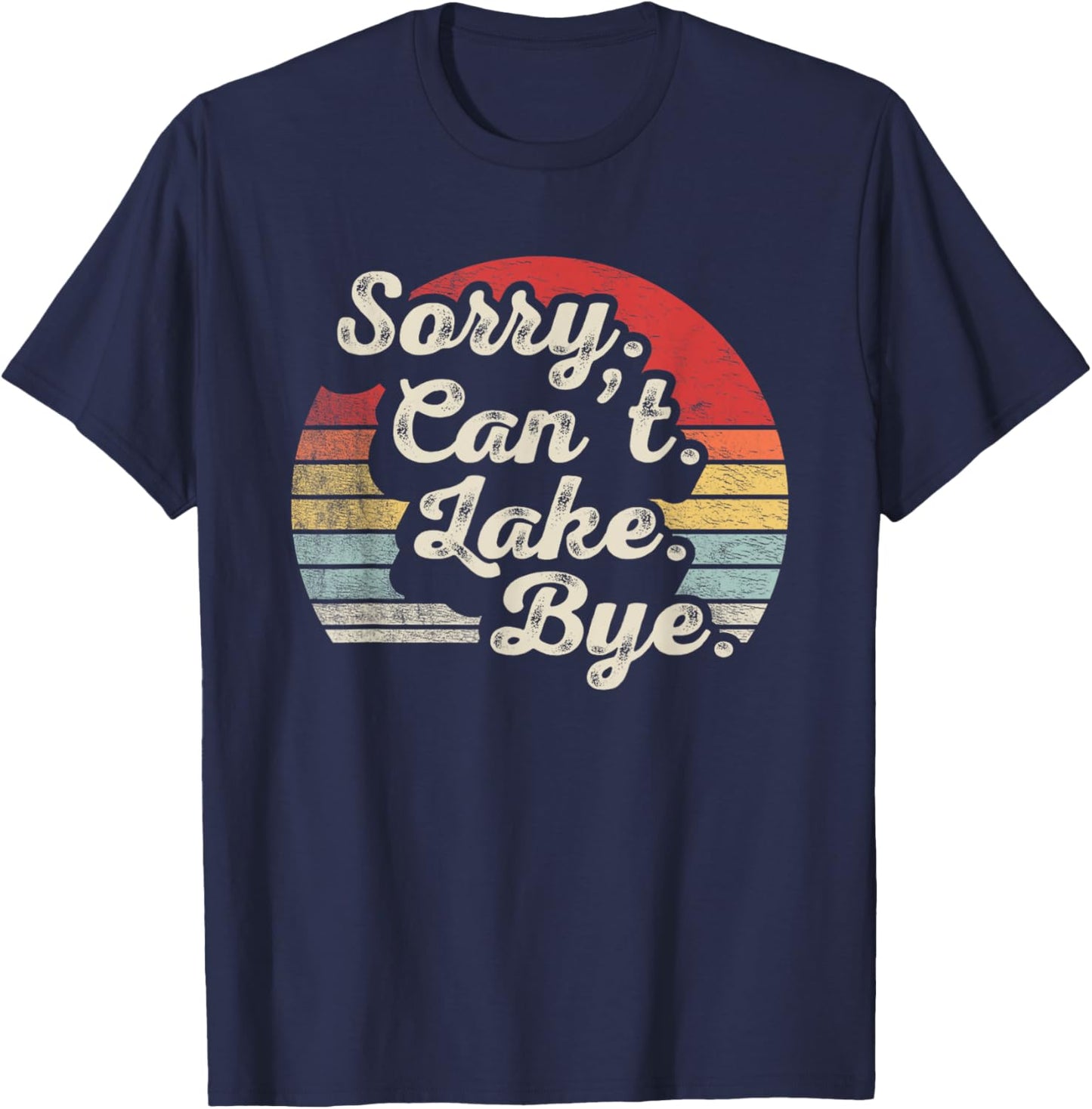 Retro Vintage Sorry Can't Lake Bye Lake Life T-Shirt - T-Shirt | Navy