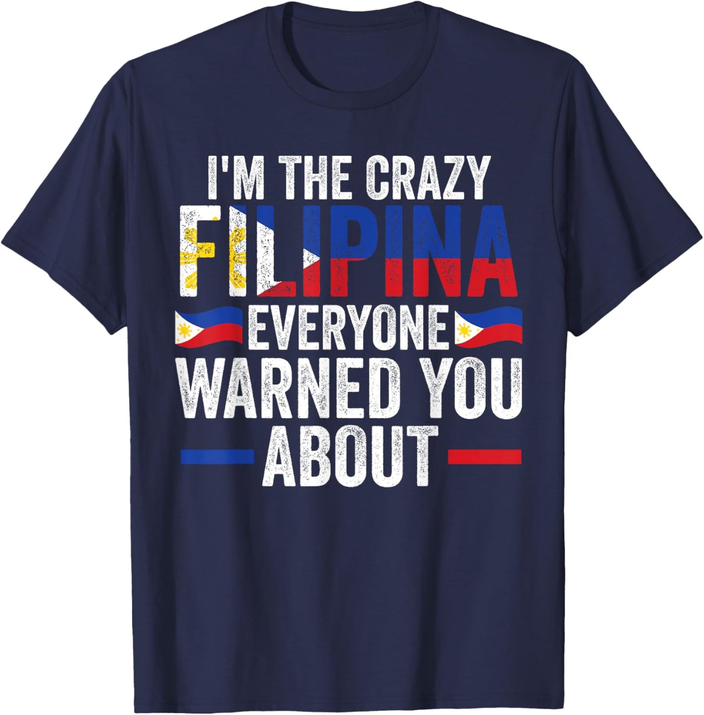 I'm the crazy Filipina everyone warned you about Filipina T-Shirt - T-Shirt | Navy