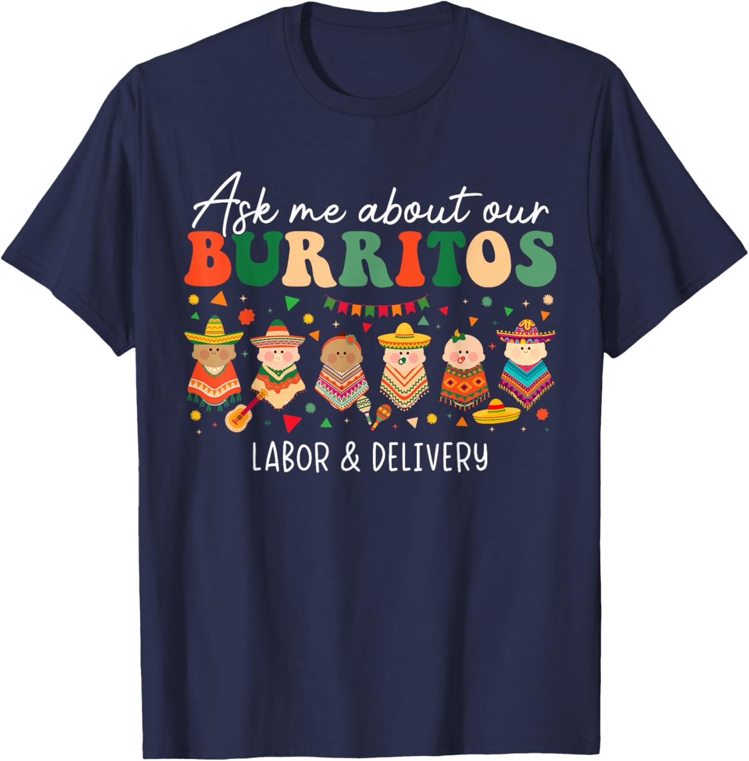 Ask Me About Our Burritos Labor Delivery Nurse Cinco De Mayo T-Shirt - T-Shirt | Navy