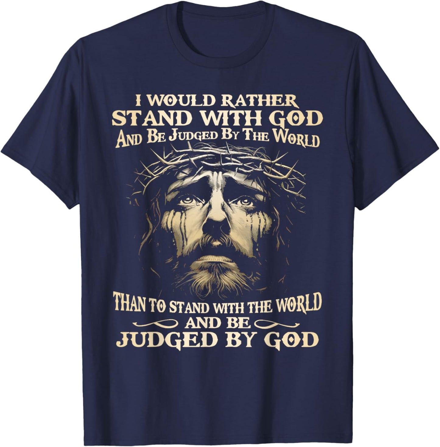 I Would Rather Stand With God And Be Judged By The World T-Shirt - T-Shirt | Navy