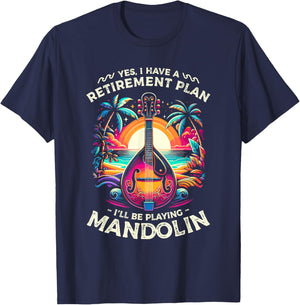 Yes I Have A Retirement Plan I'll Be Playing Mandolin T-Shirt - T-Shirt | Navy