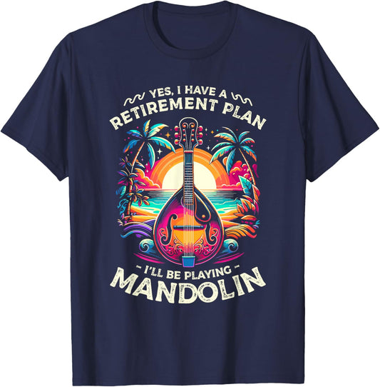 Yes I Have A Retirement Plan I'll Be Playing Mandolin T-Shirt - T-Shirt | Navy