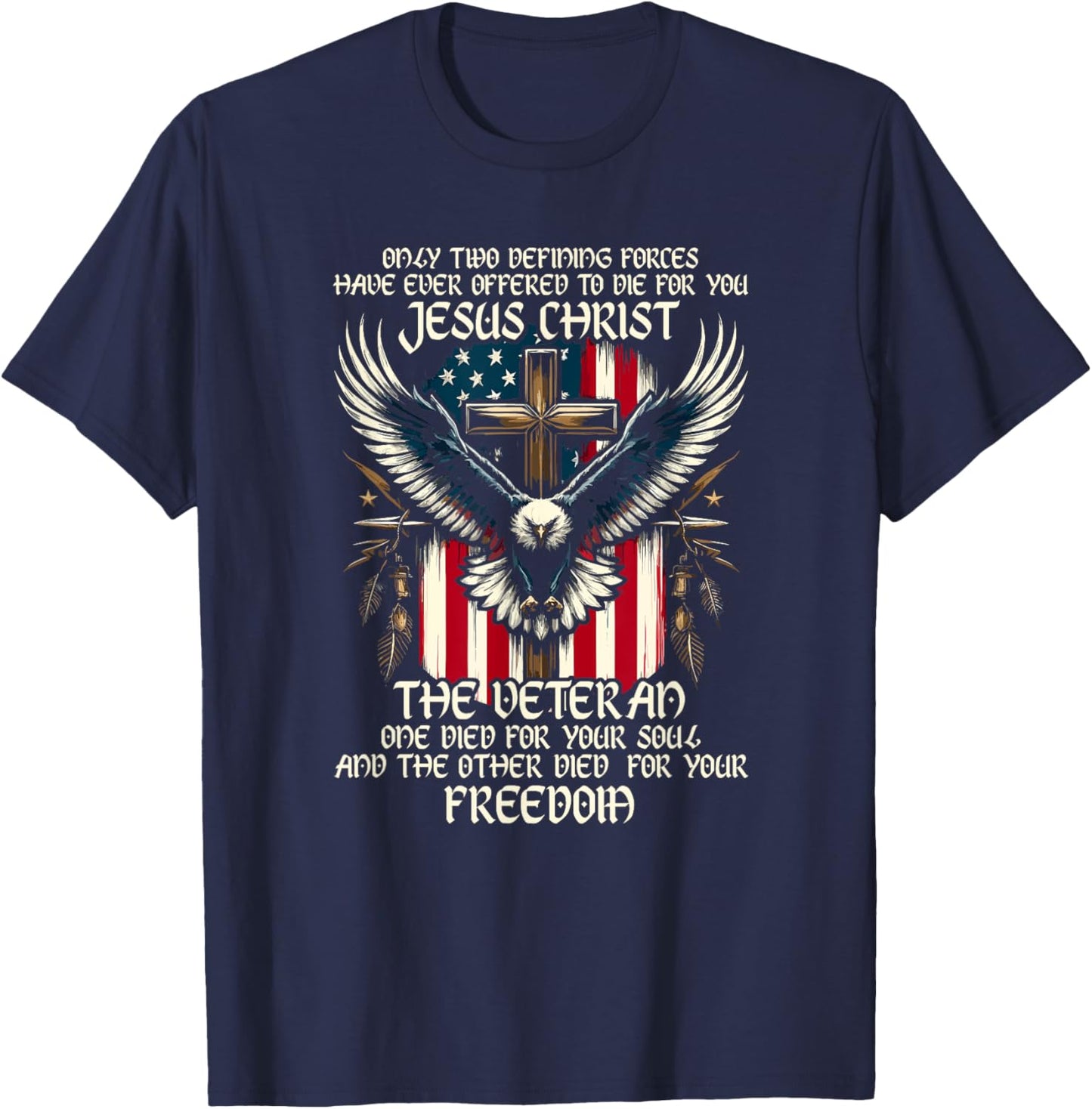 Only Two Defining Forces Have Ever Offered To Die For You T-Shirt - T-Shirt | Navy