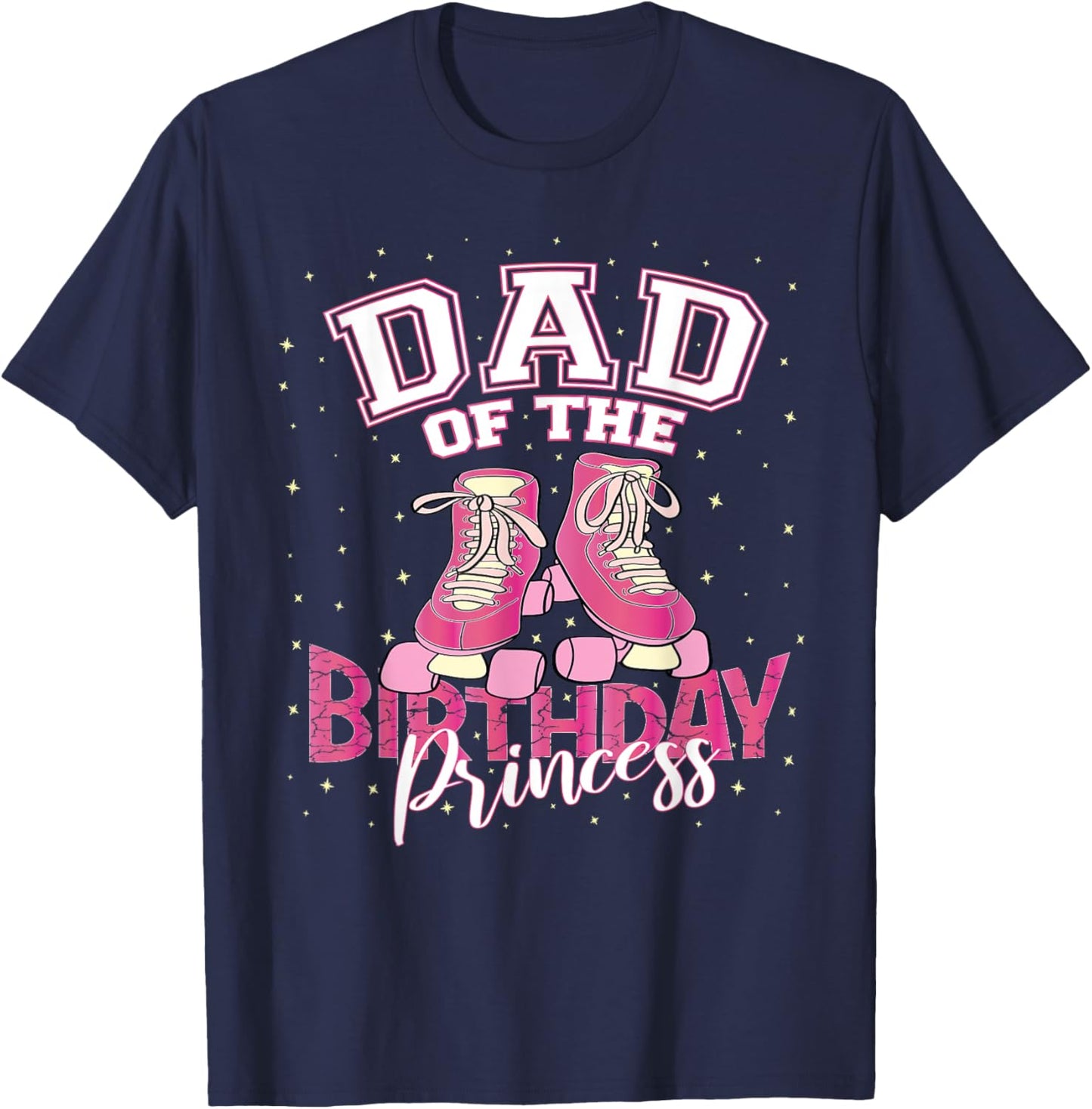 Dad Of The Birthday Princess Girl Roller Skate Party T-Shirt - T-Shirt | Navy