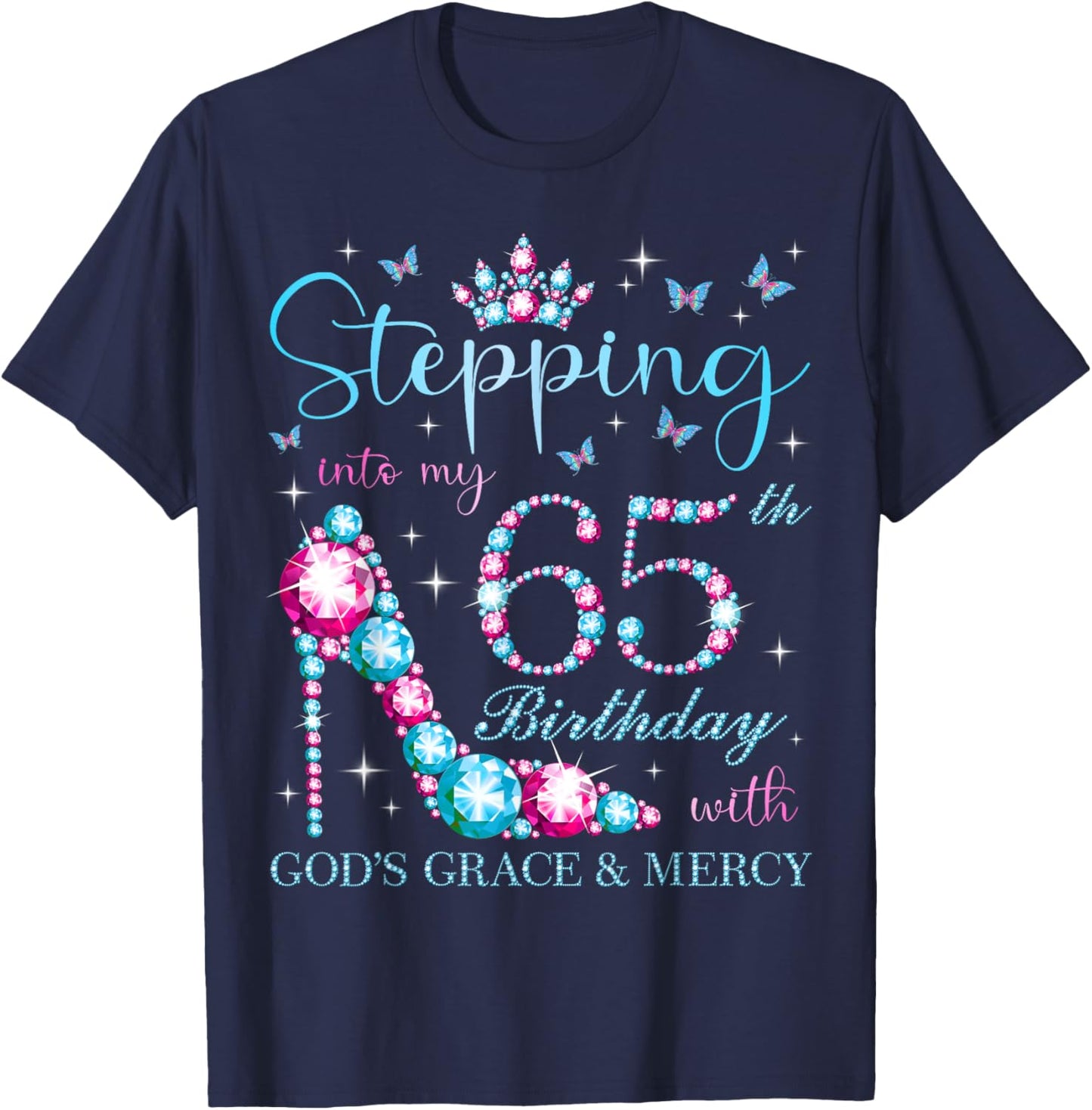 Stepping Into My 65th Birthday With God's Grace & Mercy T-Shirt - T-Shirt | Navy