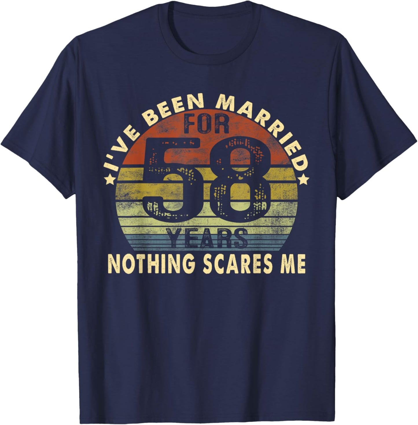 I've Been Married For 58 Years Nothing Scares Me Women Men T-Shirt - T-Shirt | Navy
