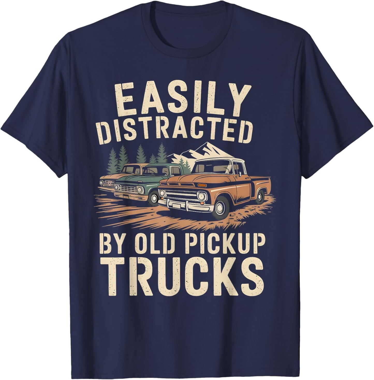 Easily Distracted By Old Pickup Trucks T-Shirt - T-Shirt | Navy