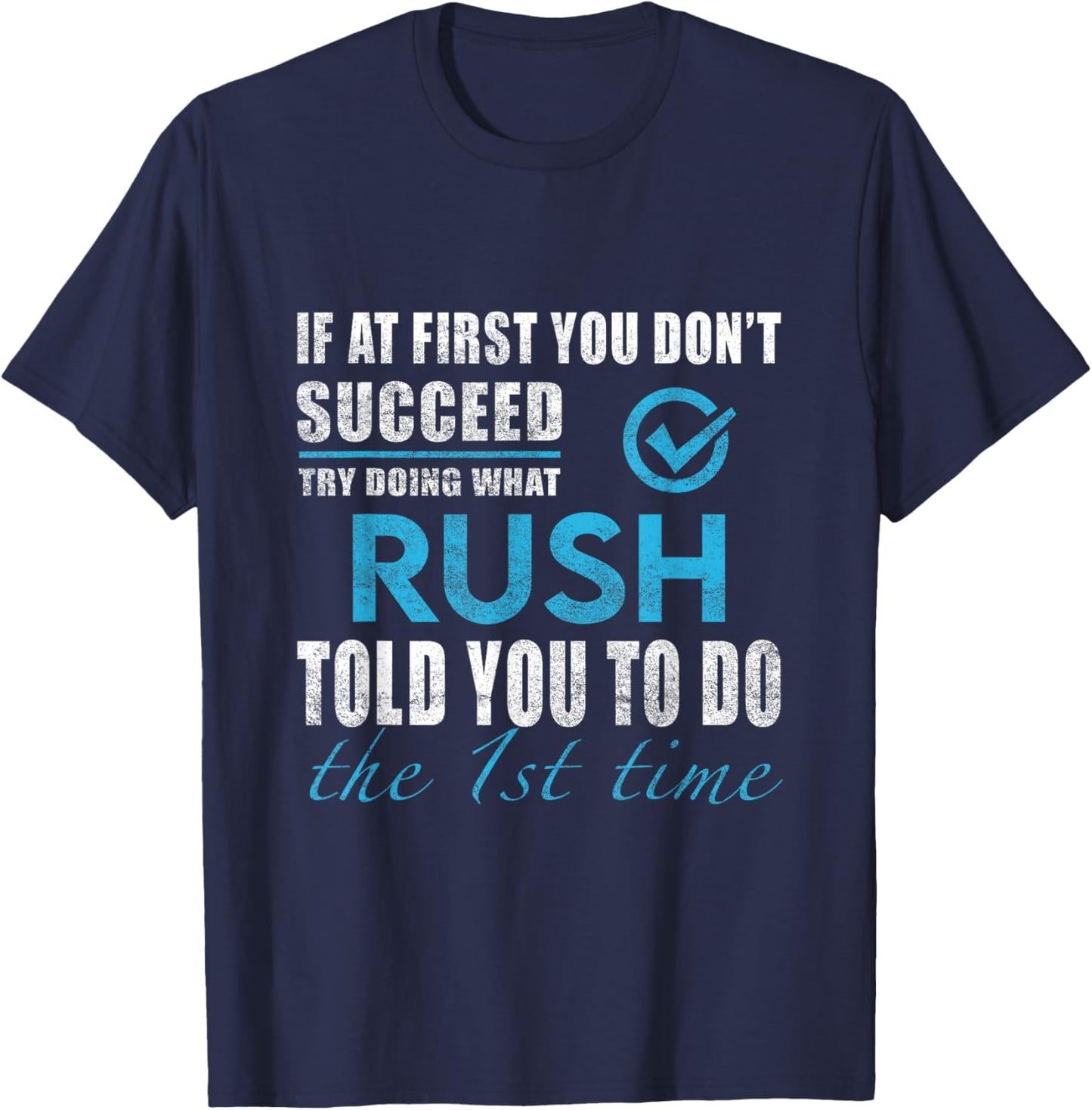 Rush Name - Try What Rush Told You To Do T-Shirt - T-Shirt | Navy