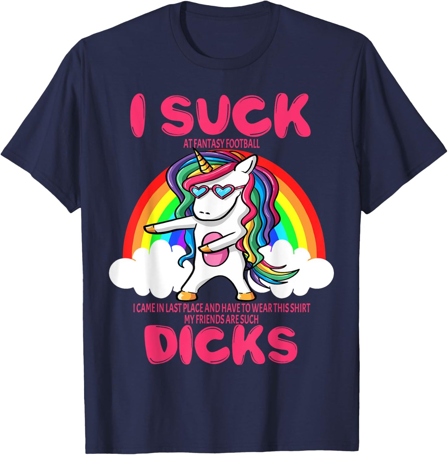 I Suck Dicks Fantasy Football Loser Trophy Unicorn Rainbow T-Shirt - T-Shirt | Navy