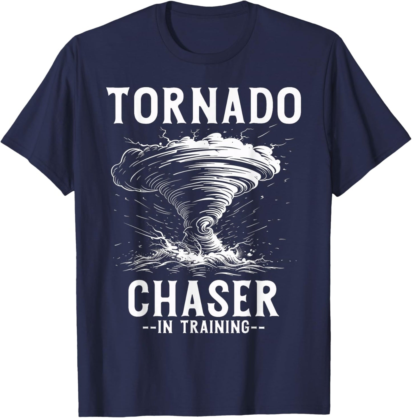 Tornado Chaser In Training Meteorologist Storm Chasing T-Shirt - T-Shirt | Navy