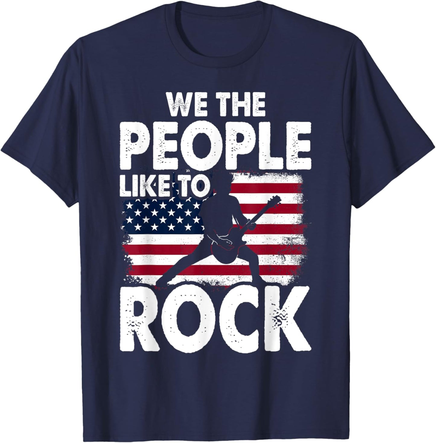 We The People Like To Rock American Flag 4th July Music T-Shirt - T-Shirt | Navy