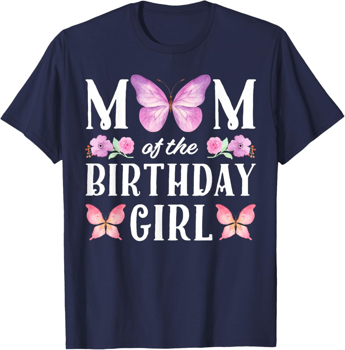 Butterfly Mom Of The Birthday Girl Floral Family Matching T-Shirt - T-Shirt | Navy