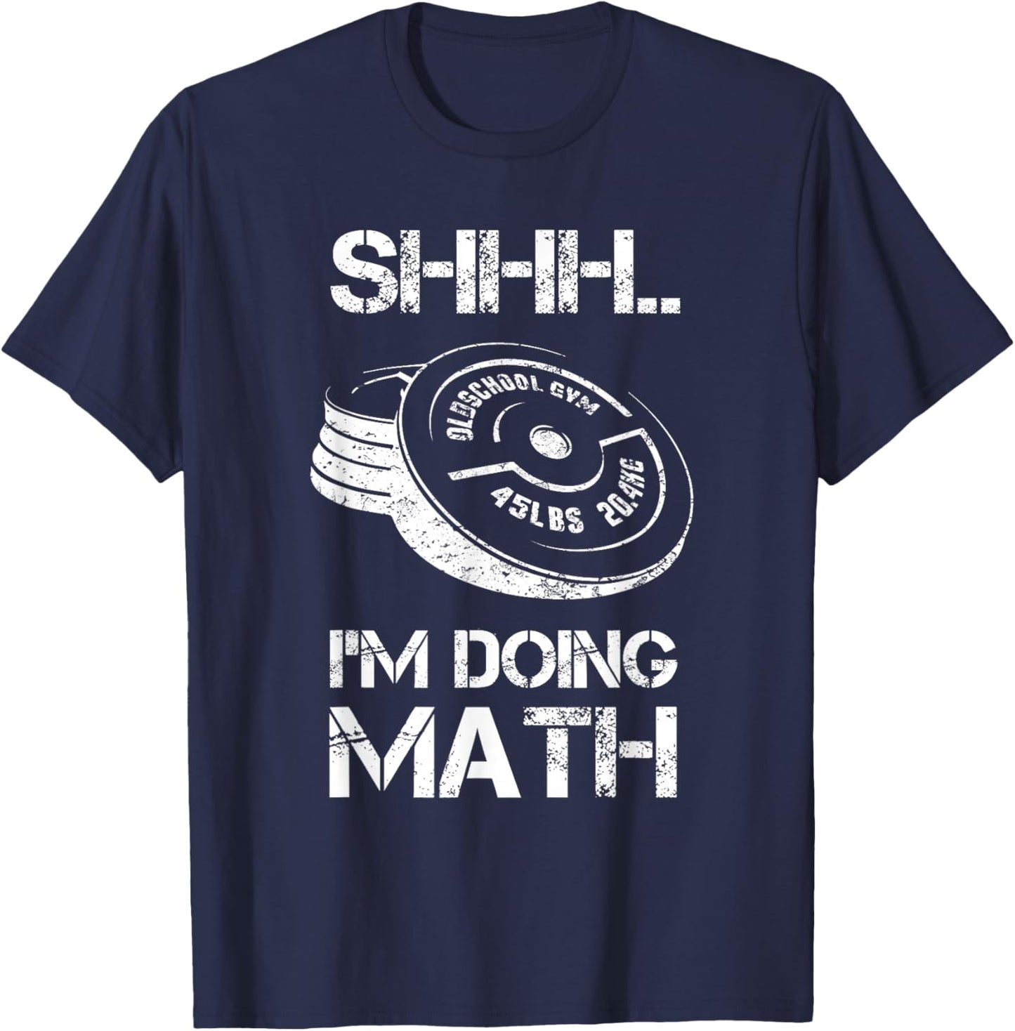 Shhh I'm Doing Math Funny Weight Lifting Workout Training T-Shirt - T-Shirt | Navy