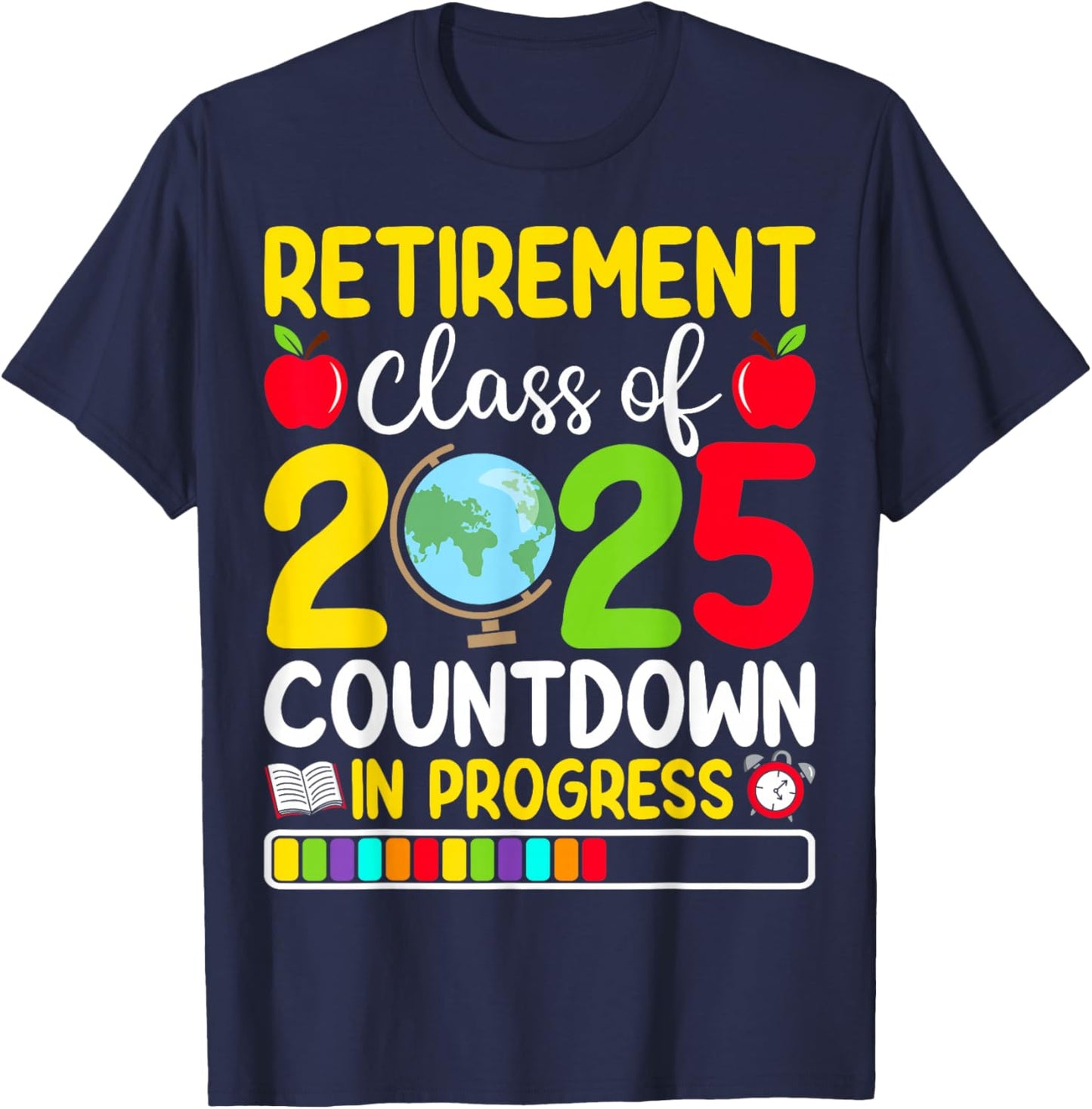 Retirement Class Of 2025 Countdown In Progress Teacher T-Shirt - T-Shirt | Navy