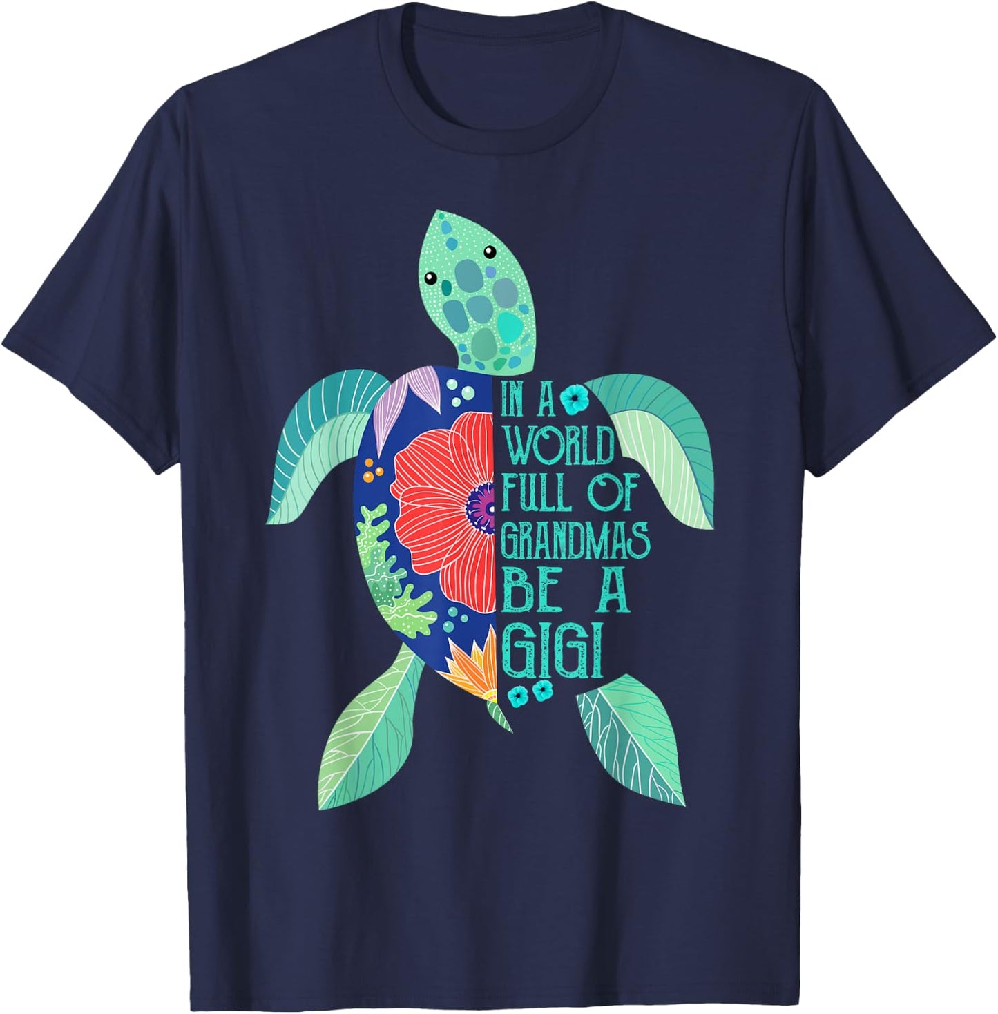 Turtle Be A Gigi Shirt- in A World Full of Grandmas T-Shirt - T-Shirt | Navy
