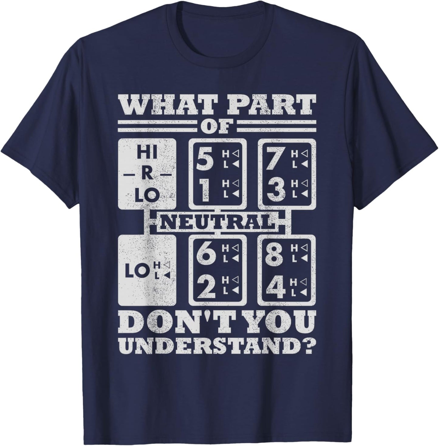 What Part Of Truck Gear Don't You Understand Trucker Driver T-Shirt - T-Shirt | Navy