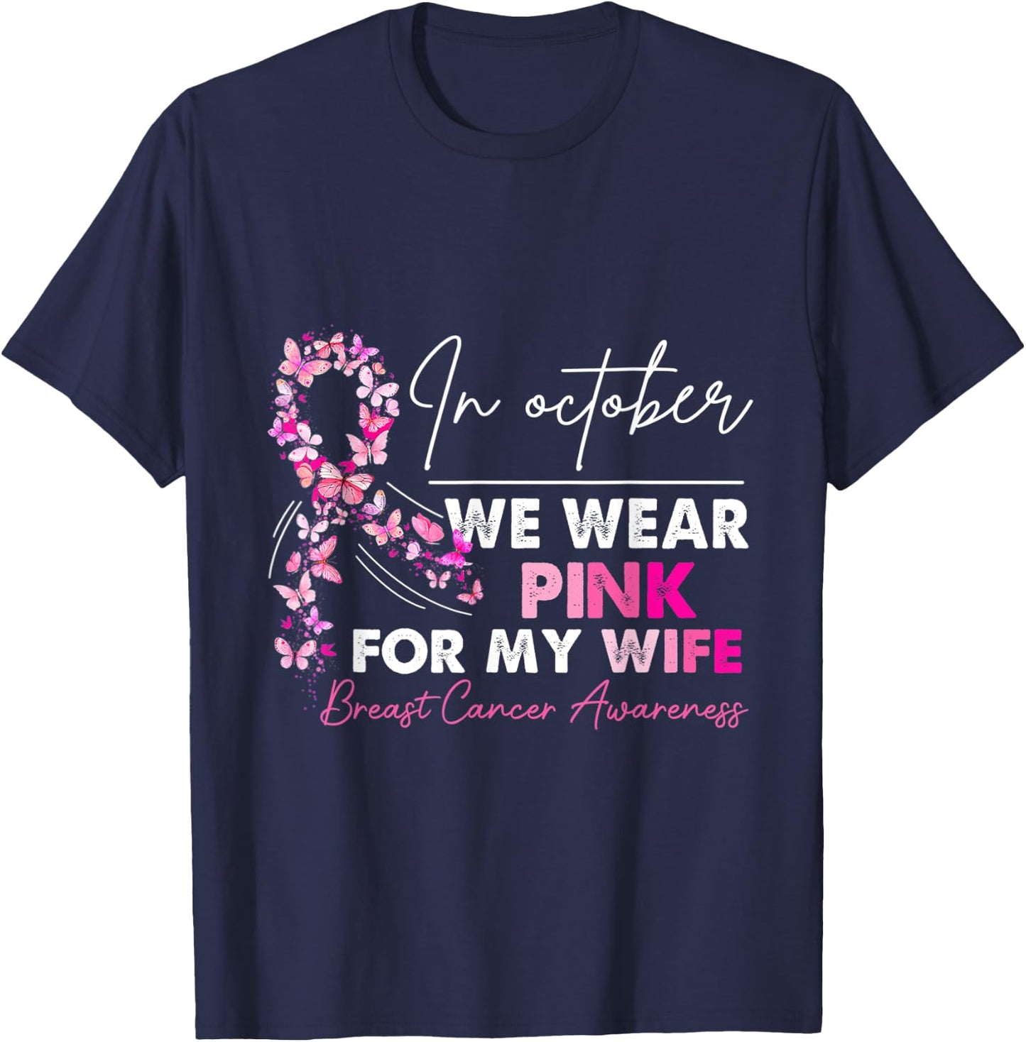 In October We Wear PinkFor My Wife Breast Cancer Awanress T-Shirt - T-Shirt | Navy