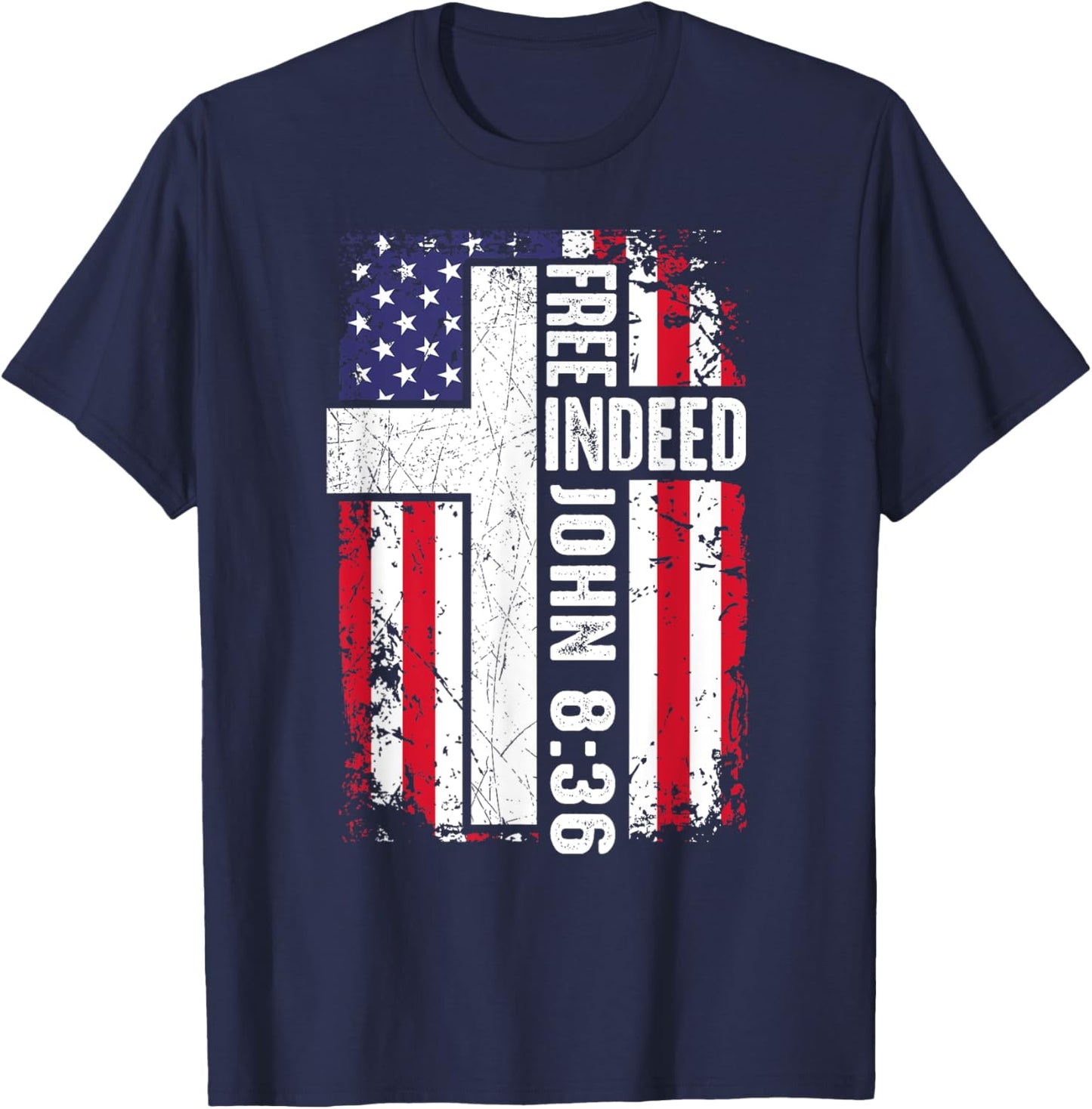 Free Indeed Christian 4th July Jesus Dad Women Men Patriotic T-Shirt - T-Shirt | Navy