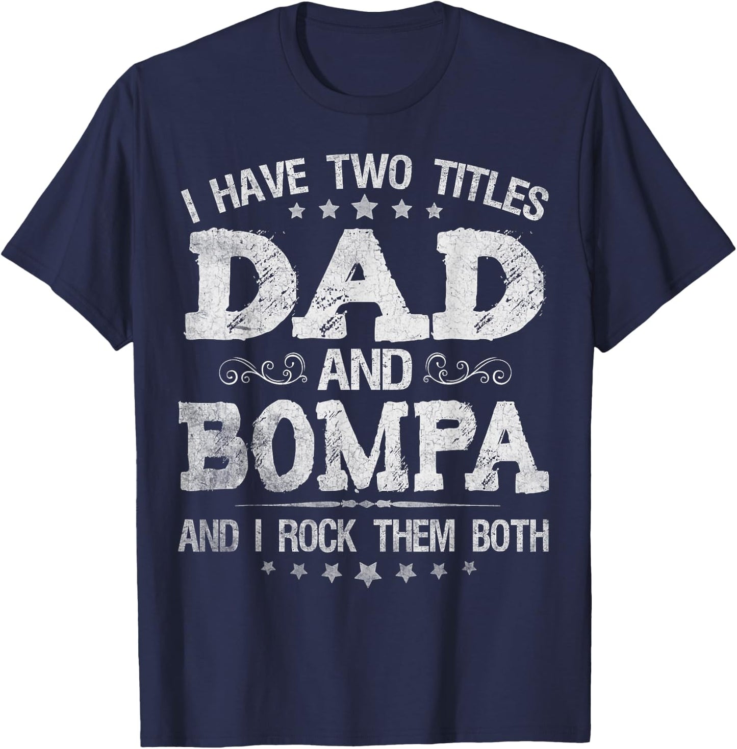 I Have Two Titles Dad And Bompa Funny Father's Day Gift T-Shirt - T-Shirt | Navy