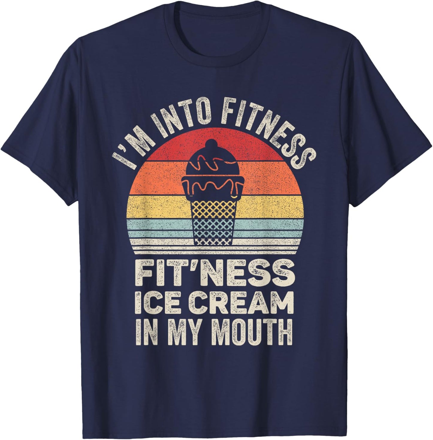 Vintage Retro I'm Into Fitness Ice Cream In My Mouth Workout T-Shirt - T-Shirt | Navy