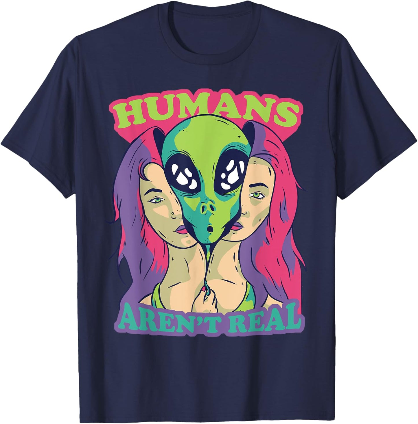 Humans Aren't Real - Funny Comic Style Alien Outer Space T-Shirt - T-Shirt | Navy