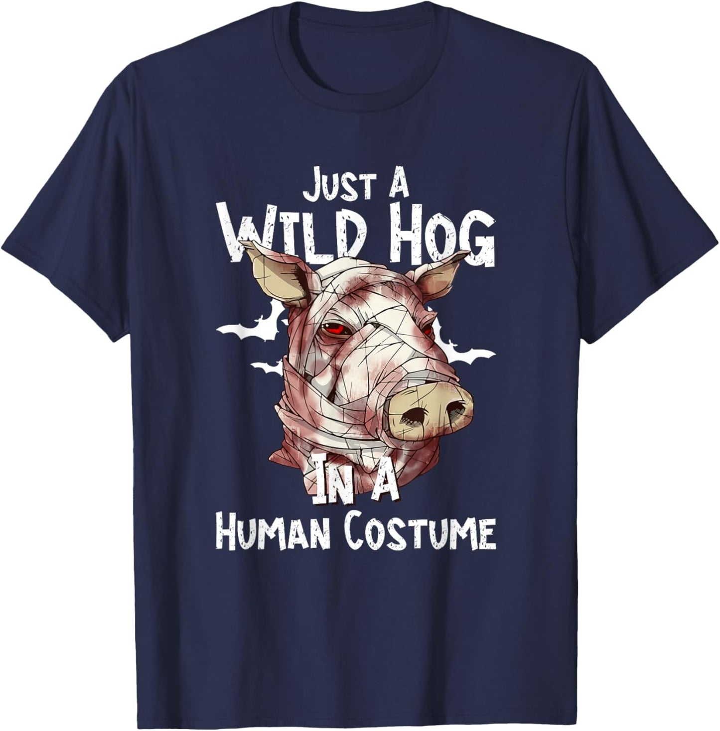 Just A Wild Hog In A Human Costume - Boar Hog Hunting T-Shirt - T-Shirt | Navy