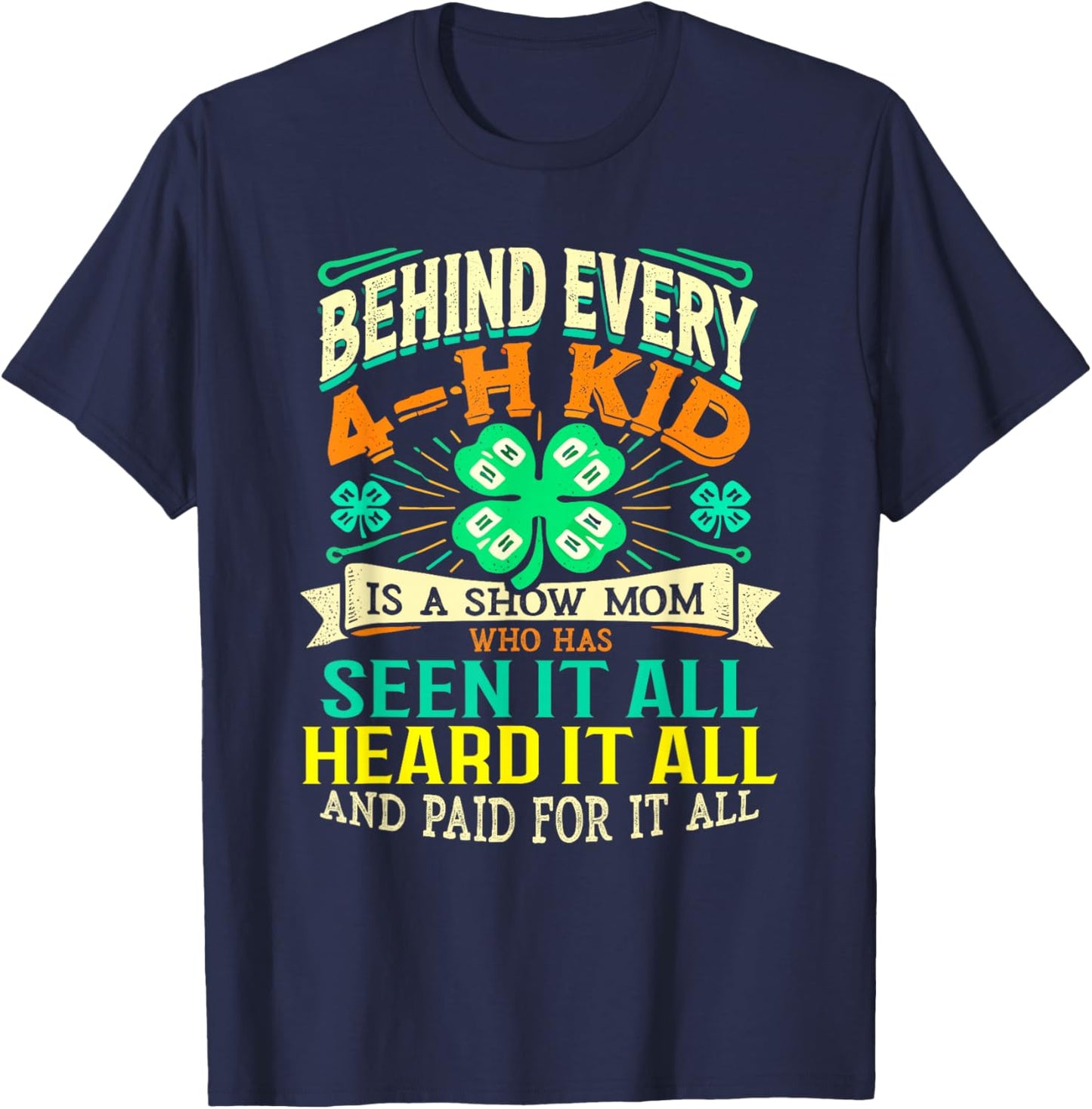Behind Every 4-H Kid Is Show Mom T-Shirt - T-Shirt | Navy