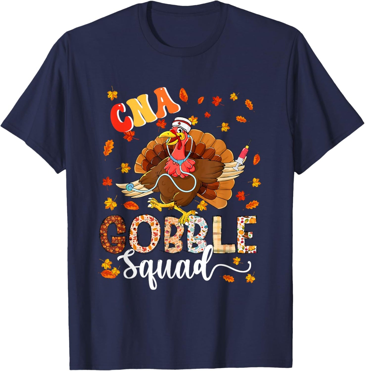 CNA Gobble Squad Thanksgiving Turkey As Nurse Nursing Lover T-Shirt - T-Shirt | Navy