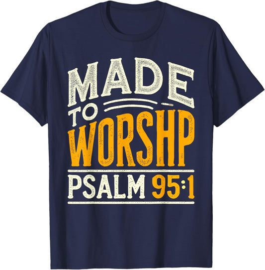 Made To Worship Shirt Worship Shirt Men & Women God T-Shirt - T-Shirt | Navy