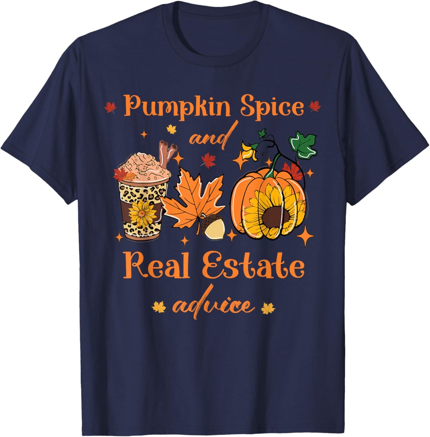Pumpkin Spice And Real Estate Advice autumn Real Estate fall T-Shirt - T-Shirt | Navy