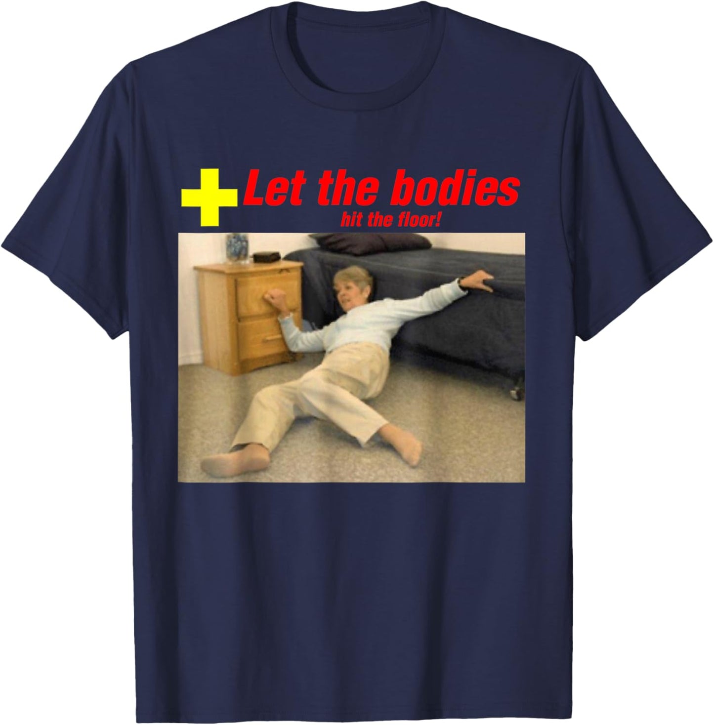 Let The Bodies Hit The Floor Funny Old Lady Sarcastic Meme T-Shirt - T-Shirt | Navy