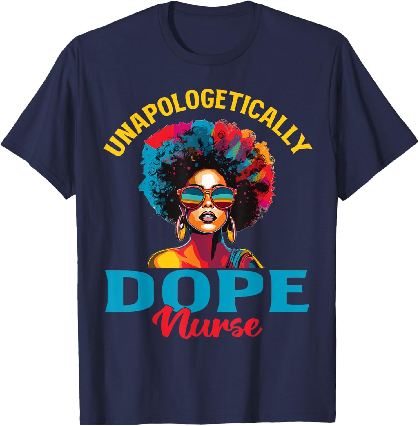 Black Women Unapologetically Dope nurse Black History T-Shirt - T-Shirt | Navy