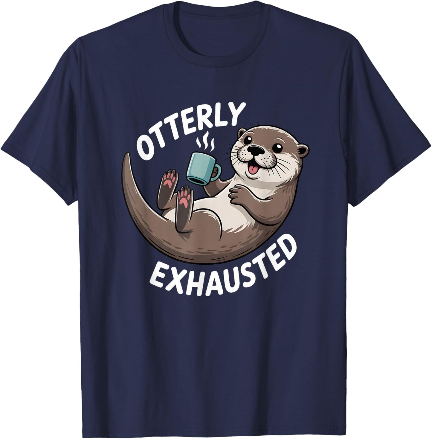 Otterly Exhausted Tired Animal Funny Pun for Otter Lovers T-Shirt - T-Shirt | Navy