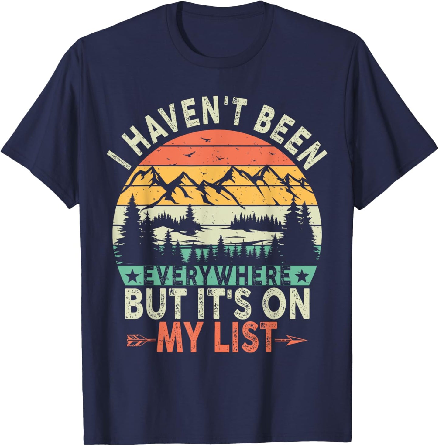 I Haven't Been Everywhere But It's On My List For Traveler T-Shirt - T-Shirt | Navy