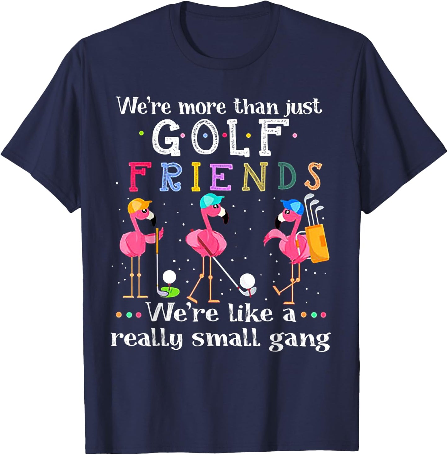 We're More Than Just Golf Friends Shirt Flamingo T-Shirt - T-Shirt | Navy