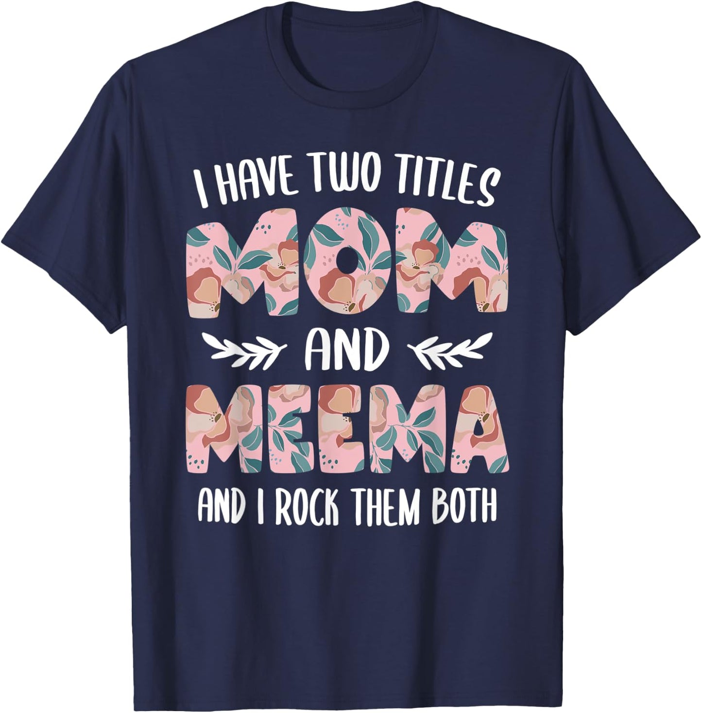 Meema Shirts Cute I have two Titles Mom and Meema T-Shirt - T-Shirt | Navy