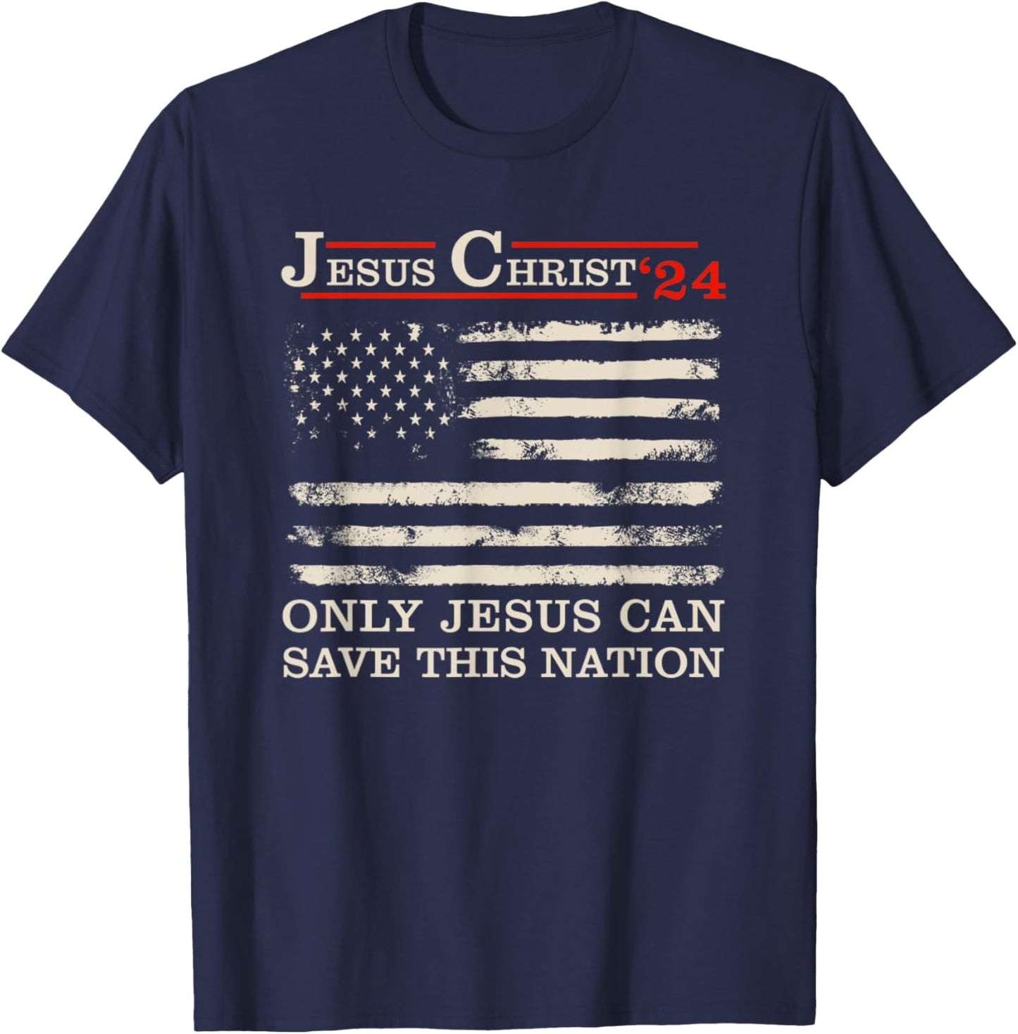 Funny Jesus Christ 24 Only Jesus Can Save This Nation T-Shirt - T-Shirt | Navy