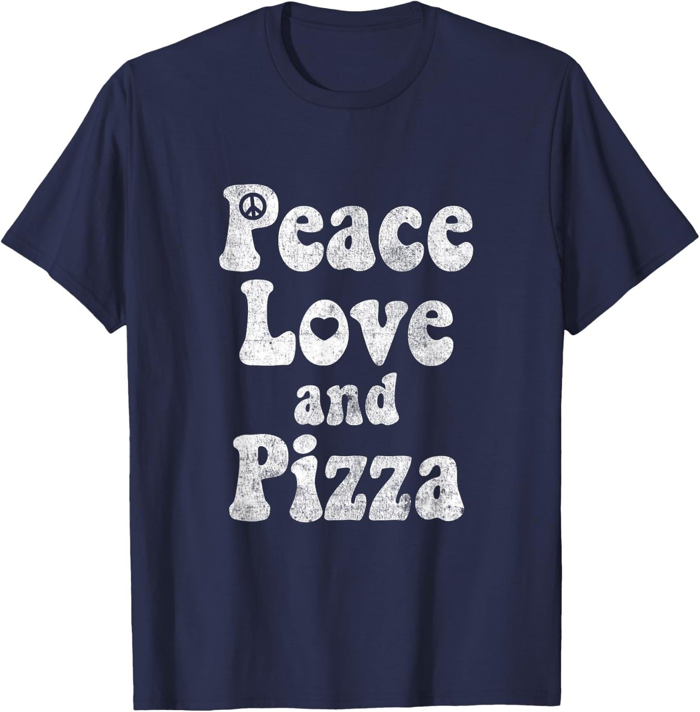 Funny Pizza Shirt - Peace, Love and Pizza Funny Shirt Gift T-Shirt - T-Shirt | Navy