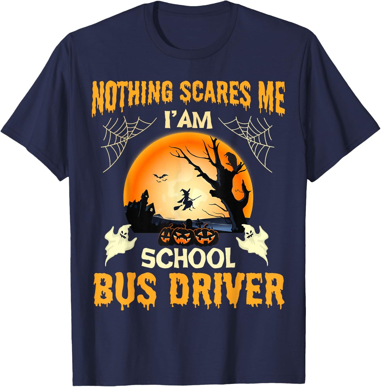Nothing Scares Me I'm School Bus Driver - Funny Halloween T-Shirt - T-Shirt | Navy