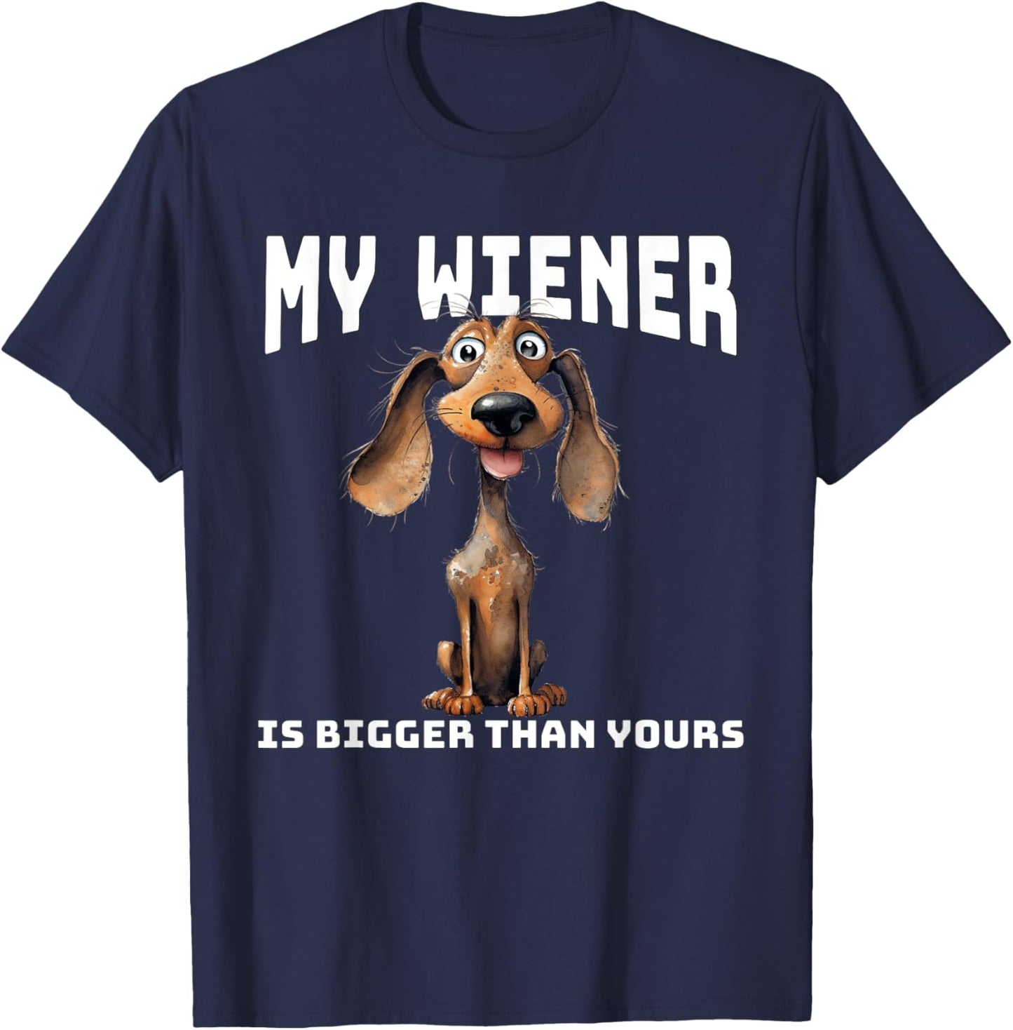 Funny Cartoon Dachshund My Wiener Is Bigger Than Yours T-Shirt - T-Shirt | Navy