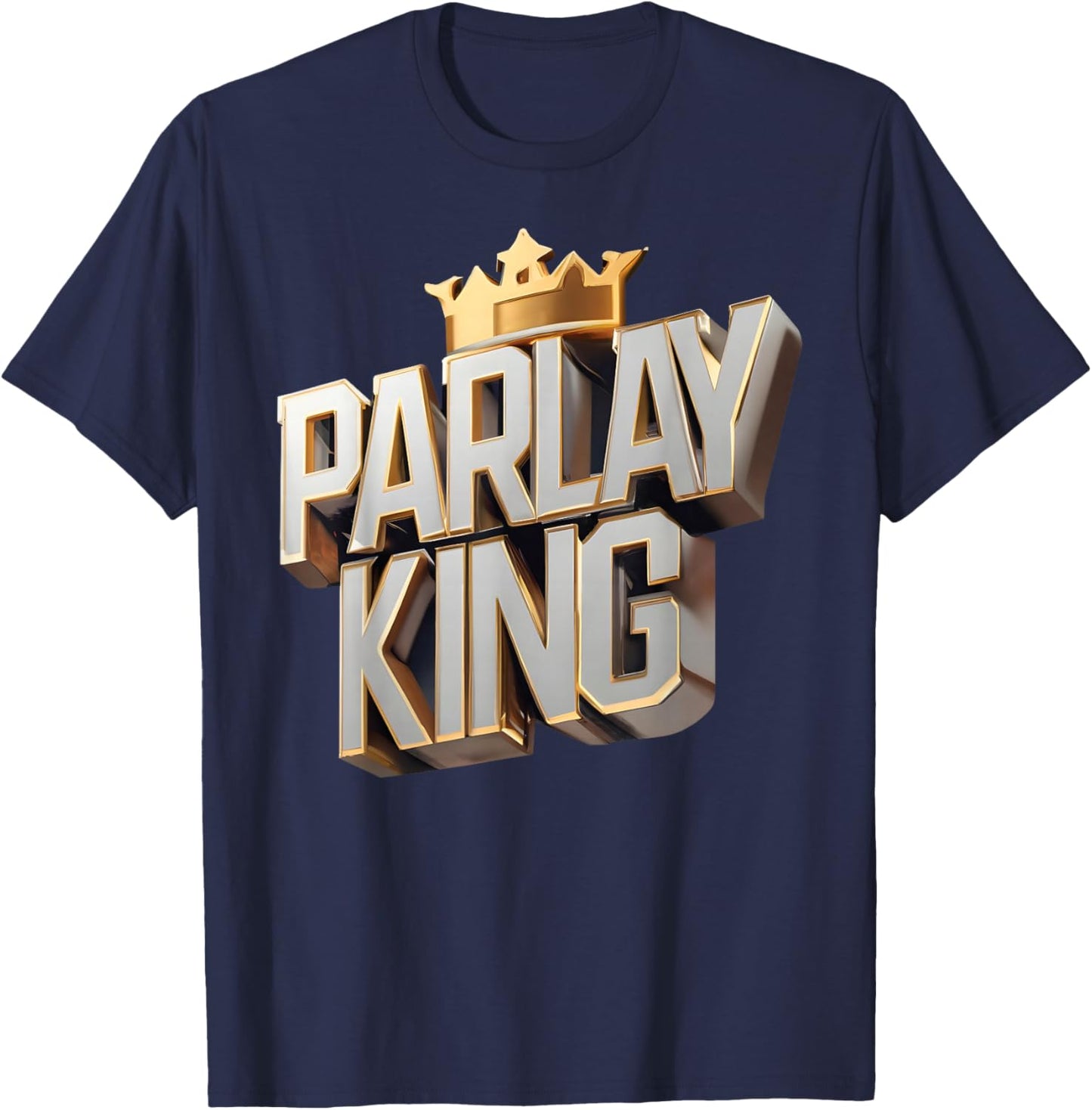Parlay King Sports Betting Gambling Odds DFS Moneyline T-Shirt - T-Shirt | Navy