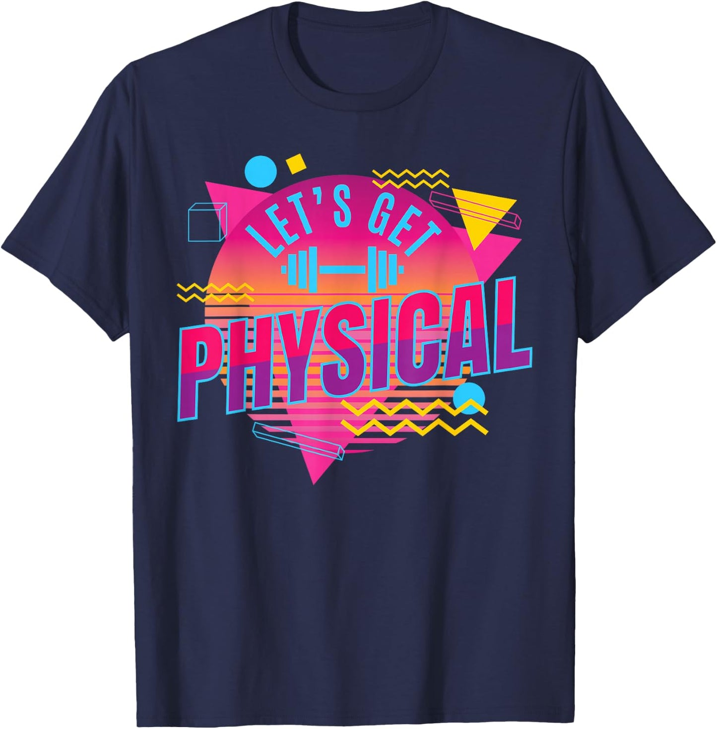 Lets get physical | Totally Rad 90s Style Workout Gym Retro T-Shirt - T-Shirt | Navy