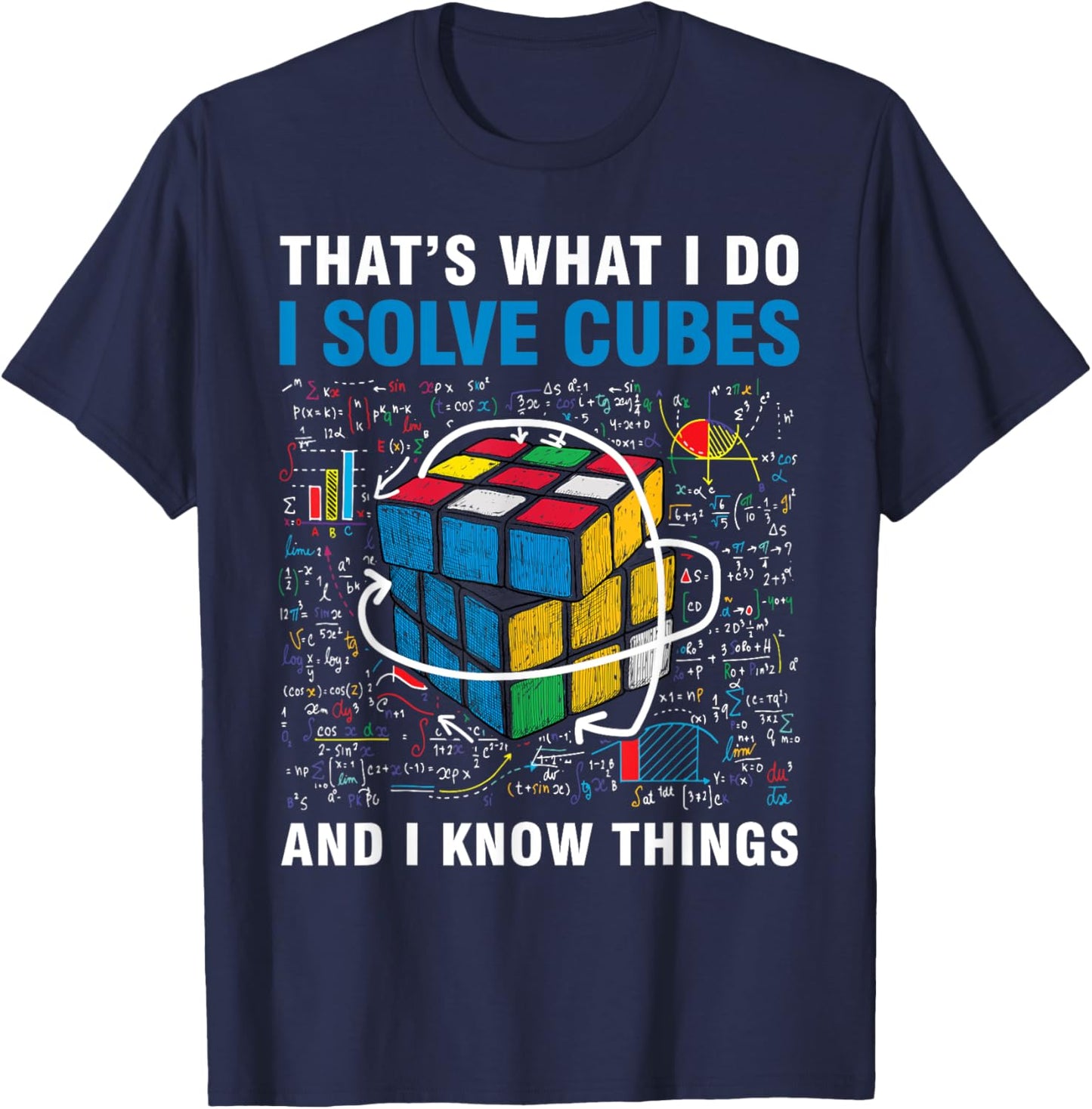 Competitive Puzzle I Solve Cubes and I Know Thing Cubing T-Shirt - T-Shirt | Navy