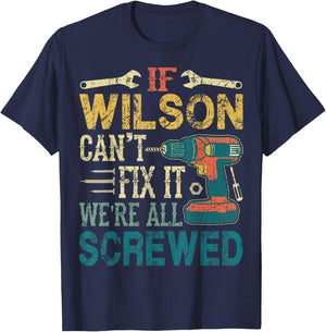 If Wilson Can't Fix it We're All Screwed Funny Fathers Gift T-Shirt - T-Shirt | Navy