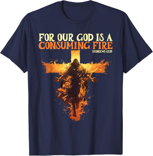 For Our God Is A Consuming Fire Hebrews 12:29 Bible Verse T-Shirt - T-Shirt | Navy