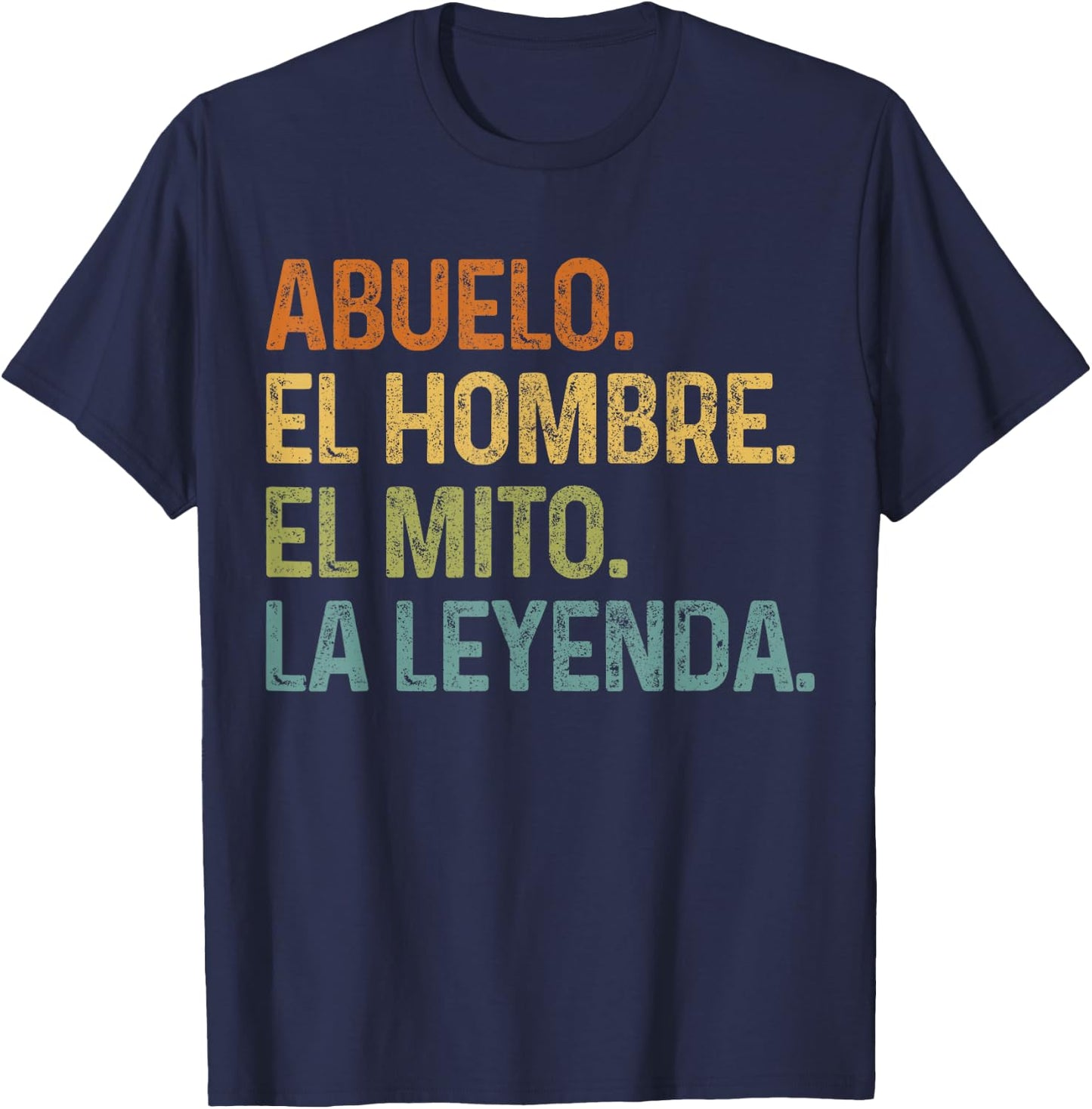 Abuelo El Hombre Mito Leyenda Spanish Grandfather Gift T-Shirt - T-Shirt | Navy