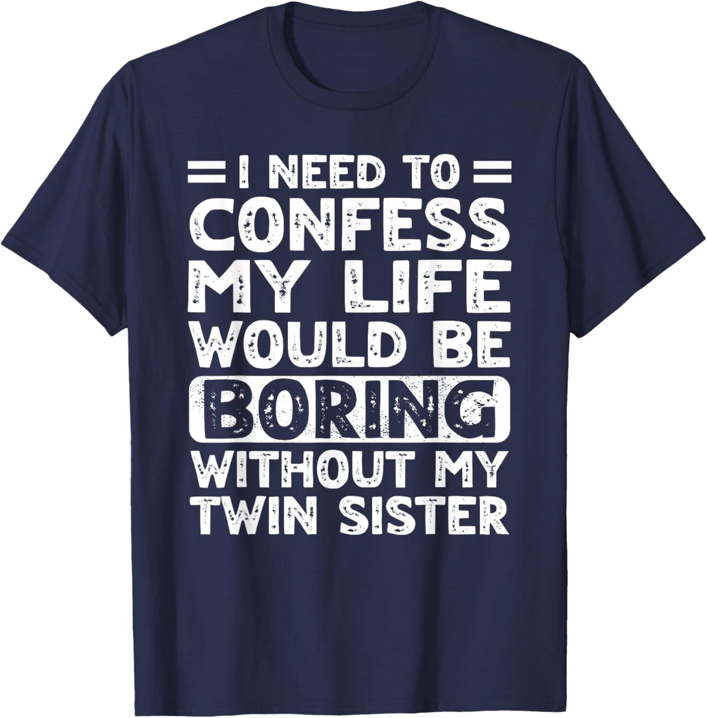 My Life Would Be Boring Without My Twin Sister Brother Teens T-Shirt - T-Shirt | Navy