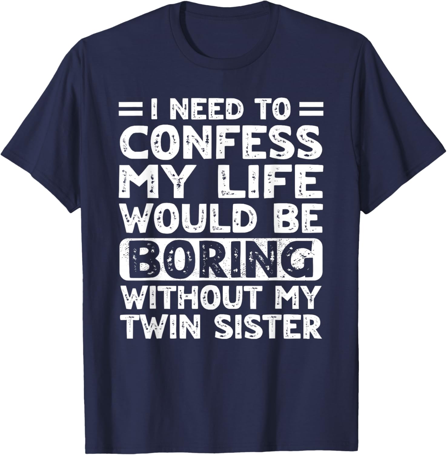 My Life Would Be Boring Without My Twin Sister Brother Teens T-Shirt - T-Shirt | Navy